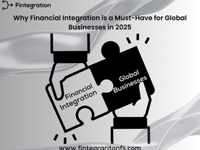 Why Financial Integration is a Must-Have for Global Businesses in 2025