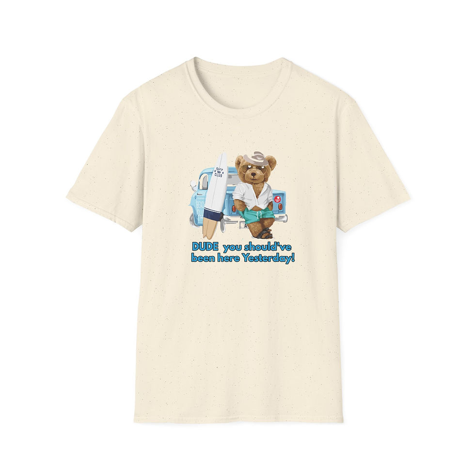 Thumbnail: Bear Tee "Dude you should've been here Yesterday!"