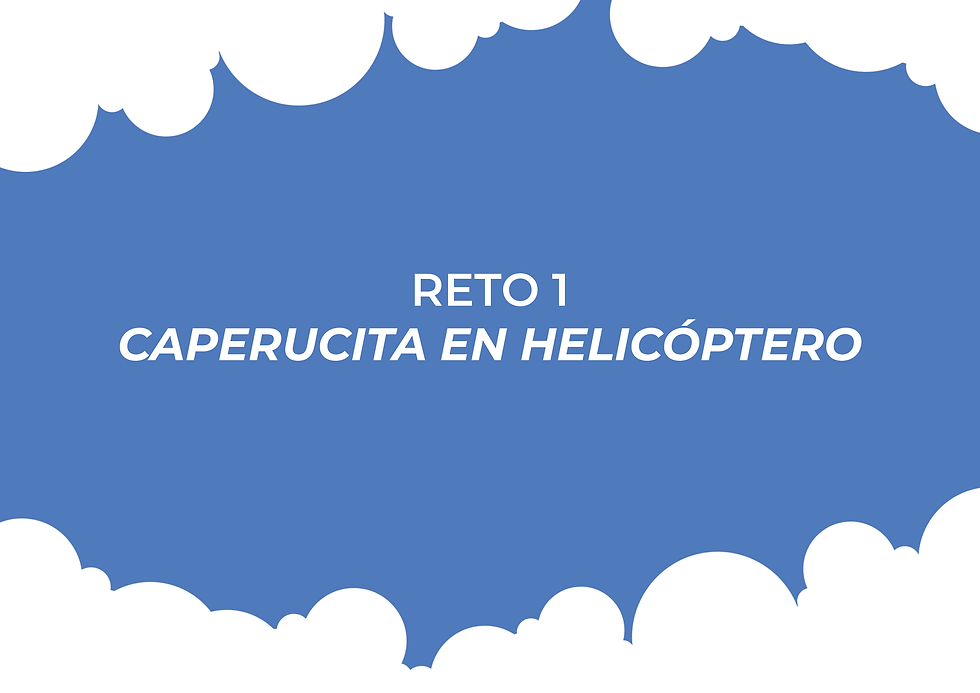 Reto 1: Caperucita en Helicóptero
