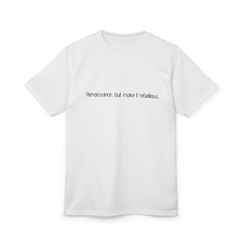 Lightweight tee with “Renaissance, but make it rebellious” text and clean, minimal design.