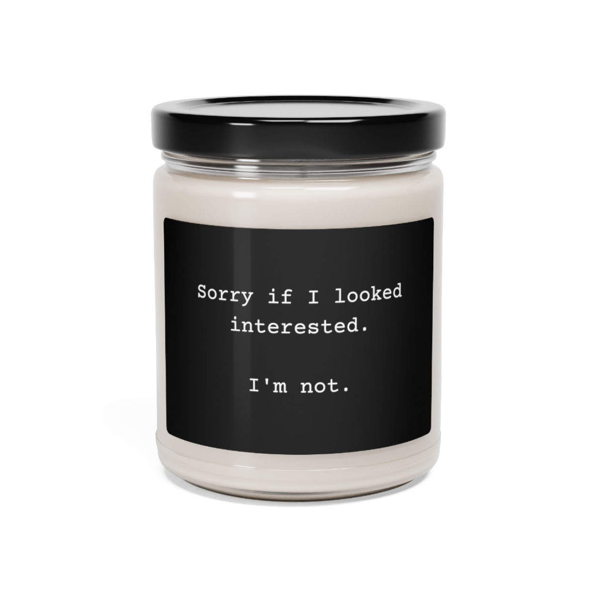 Sorry If I Looked Interested Scented Soy Candle, 9oz