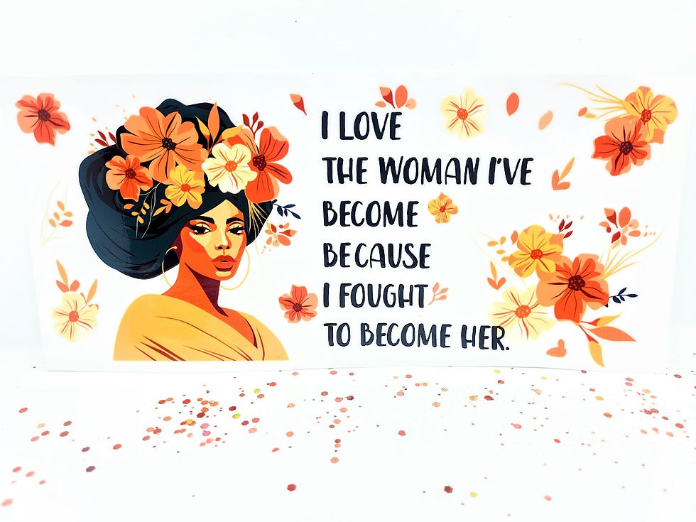 Black Girl Magic 3 - "I Love The Woman I've Become..."