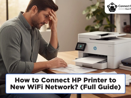 How to Connect HP Printer to New WiFi Network​? (Full Guide)