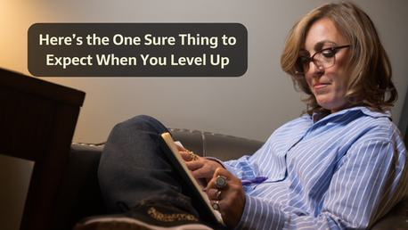 Here’s the one sure thing to expect when you level up