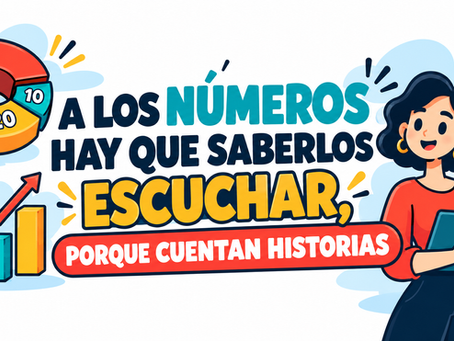 A los números hay que saberlos escuchar, porque cuentan historias.