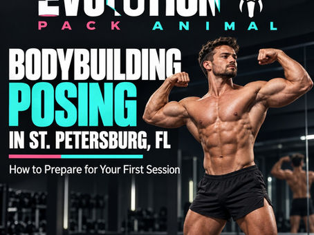 Bodybuilding Posing in St. Petersburg, FL: How to Prepare for Your First Session