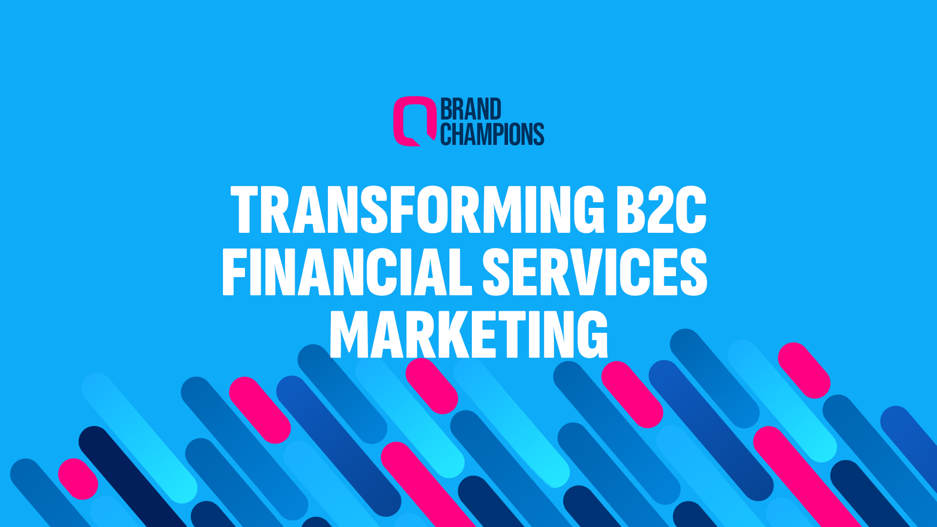 Transforming B2C Financial Services Marketing