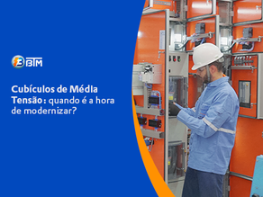 Cubículos de Média Tensão: quando é a hora de modernizar?
