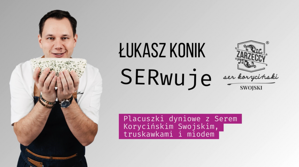 Łukasz Konik SERwuje. Placuszki dyniowe z Serem Korycińskim Swojskim, miodem i truskawkami.