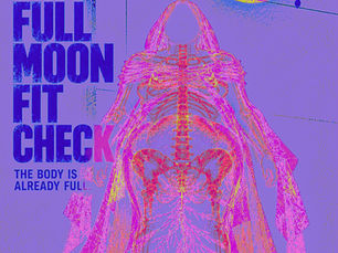 Minimal Black Riso-style graphic of a fat, veiled body rendered as an X-ray beneath a full moon, with birds perched along a utility wire. The body’s skeleton opens into branching roots and mushrooms below the pelvis. Large text reads “FULL MOON FIT CHECK,” followed by “THE BODY IS ALREADY FULL” and “CONSTRICTION SOLD SEPARATELY.”