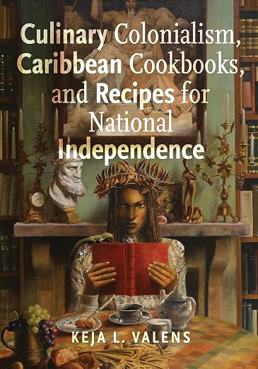 Culinary Colonialism, Caribbean Cookbooks… by Keja L. Valens