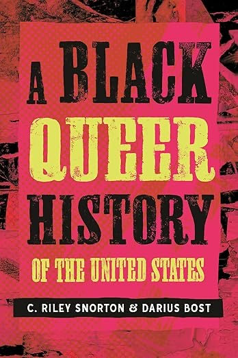 A Black Queer History Of The United States By C. Riley Snorton & Darius Bost