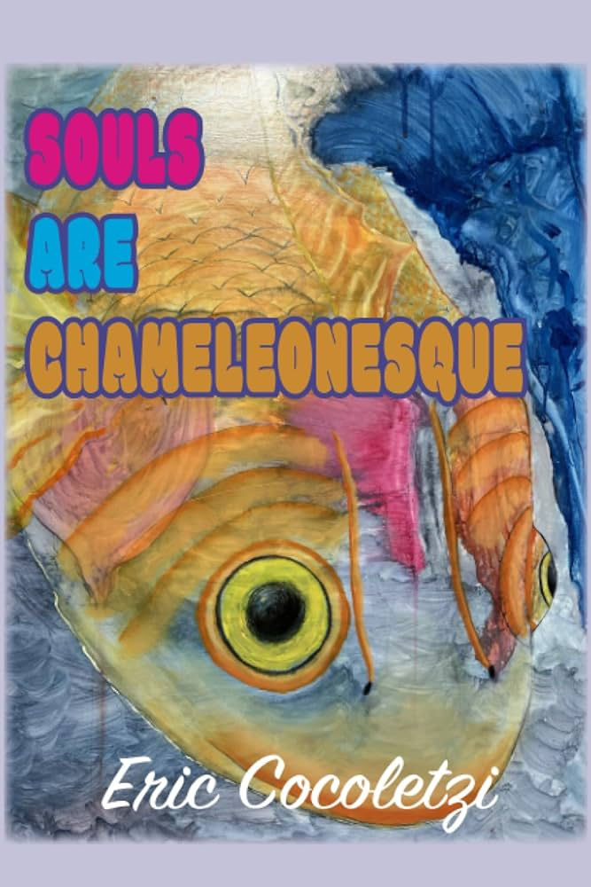 Souls are Chameleonesque by Eric Cocoletzi