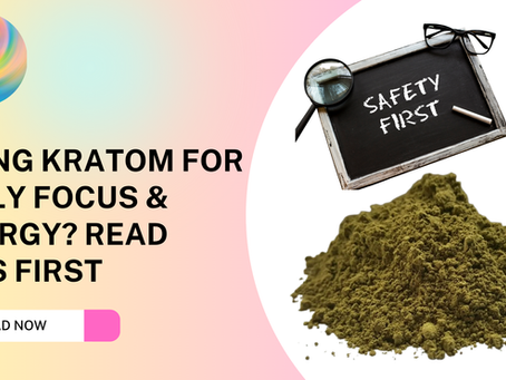 Using Kratom for Daily Focus & Energy.
