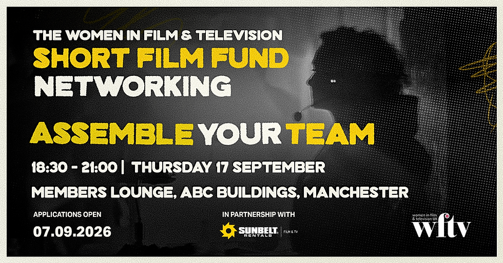 WFTV in Manchester: The WFTV Short Film Fund: Assemble Your Team