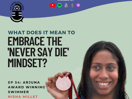 What does it mean to embrace the 'never say die' mindset? Ft. Nisha Millet, Arjun Awardee Swimmer