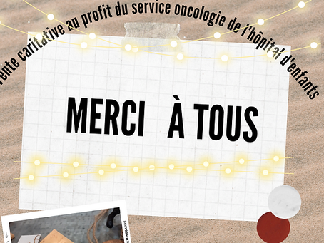 Vente caritative au profit du service oncologie de l'hôpital d'enfants >> Merci à tous !