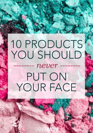 10 Products You Should Never Put On Your Face
