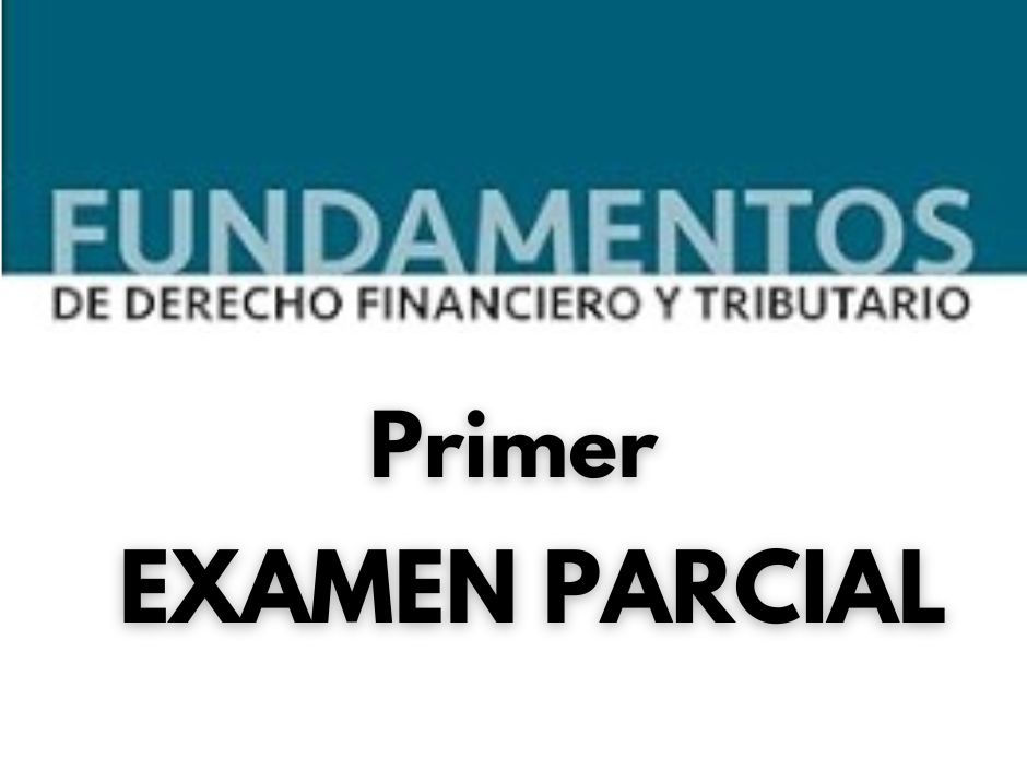 primer examen parcial financiero y tributario UAM