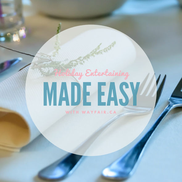 HOLIDAY ENTERTAINING MADE EASY WITH WAYFAIR!