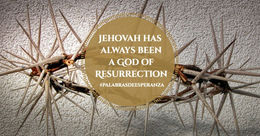 Jehovah has always been a God of Resurrection by Blanca Quiroga
