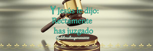 Y Jesús le dijo: Rectamente has juzgado by Blanca Quiroga