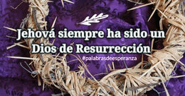 Jehová siempre ha sido un Dios de Resurrección by Blanca Quiroga