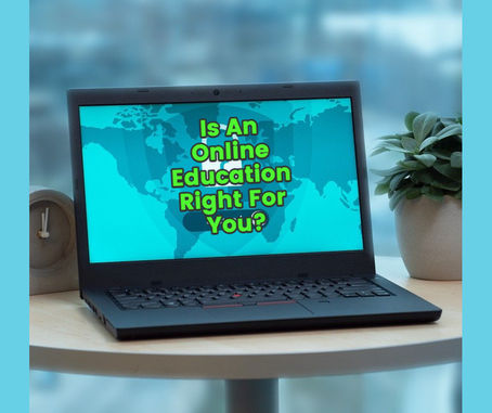 Is An Online Education Right For You