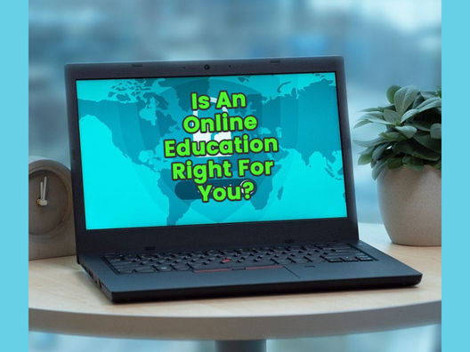 Is An Online Education Right For You