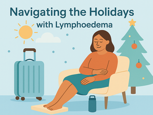 Navigating the Holidays with Lymphoedema