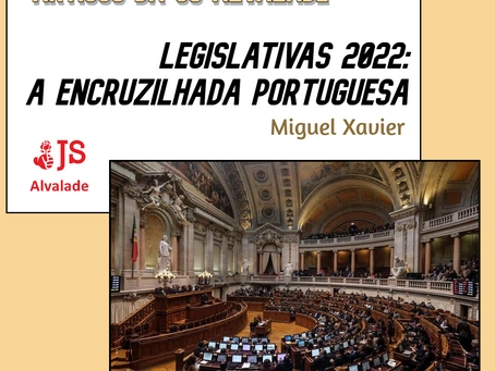 Legislativas 2022: A encruzilhada portuguesa, por Miguel Xavier