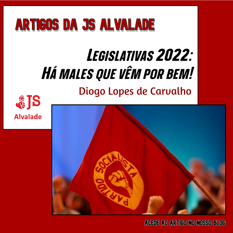 Legislativas 2022: Há males que vêm por bem!