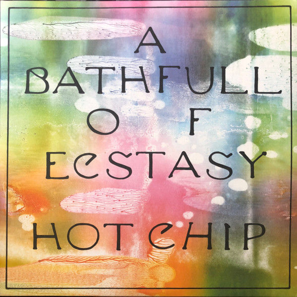 Hot Chip – A Bath Full Of Ecstasy - PLAK