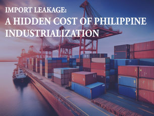Import Leakage: A Hidden Cost Of Philippine Industrialization