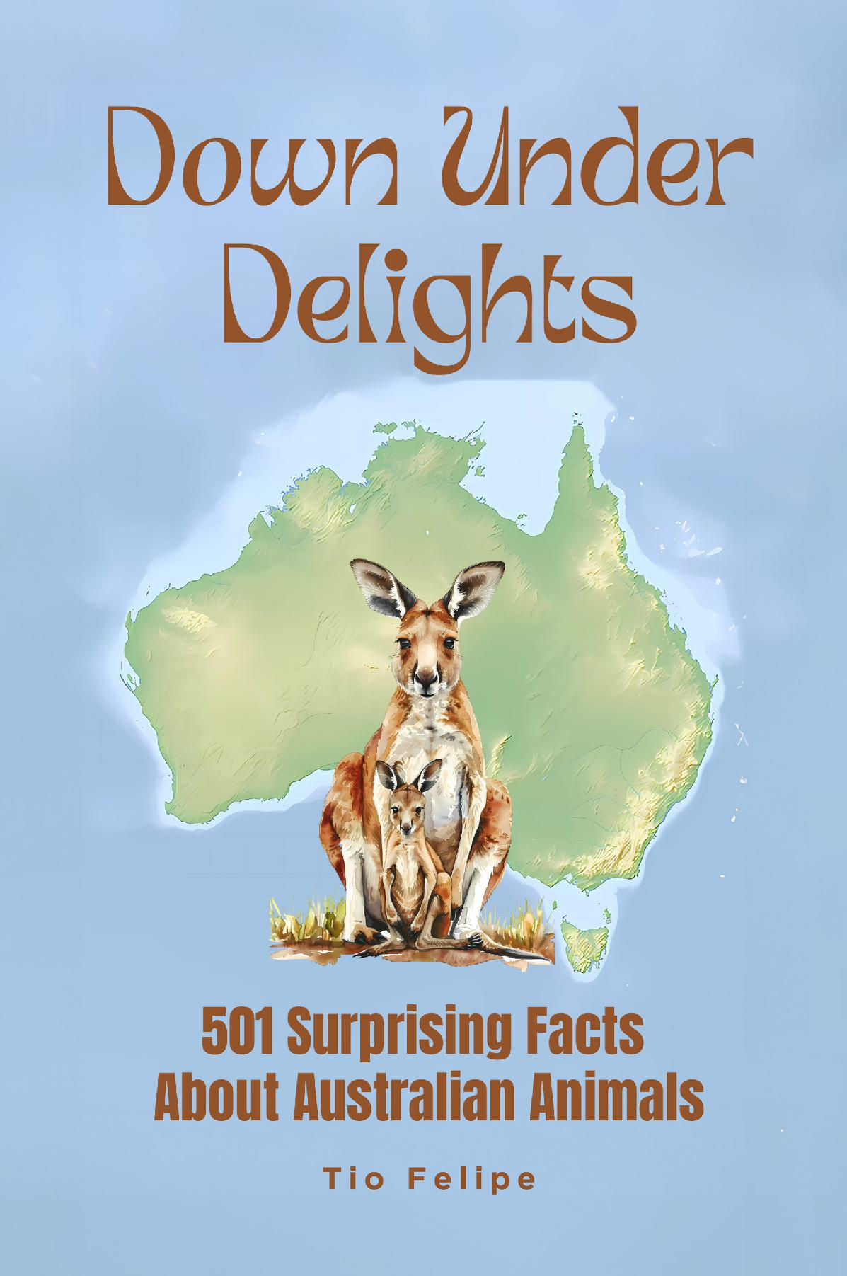 Down Under Delights - 501 Surprising Facts About Australian Animals
