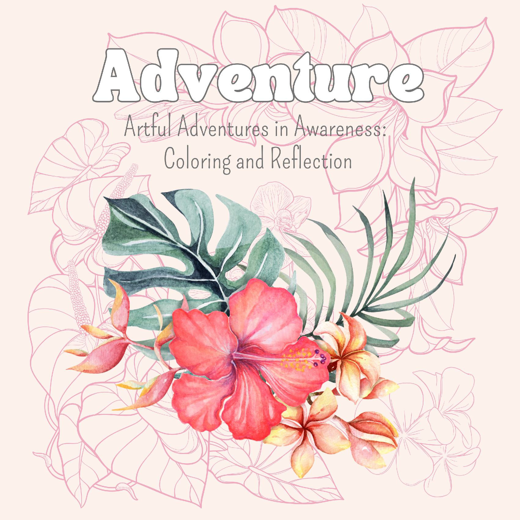 Artful Adventures in Awareness - Adventure - Coloring and Reflection