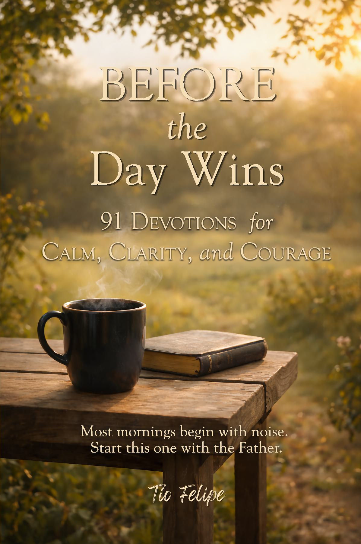 Before the Day Wins: 91 Devotions for Calm, Clarity, and Courage