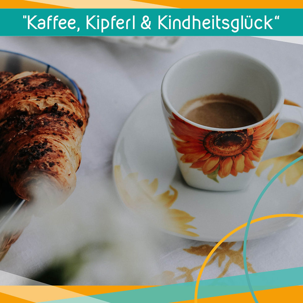 "Kaffee, Kipferl & Kindheitsglück" - Generationenverbindendes Familienfrühstück