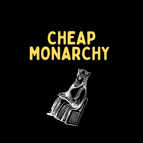 Cheap Monarchy