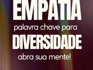 O Exercício Silencioso do Coração: A Empatia como ferramenta para diversidade