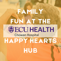 Family Fun at the ECU Health Chowan Hospital Happy Hearts Hub