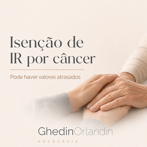 Isenção do Imposto de Renda por câncer: aposentado pode ter valores atrasados a receber