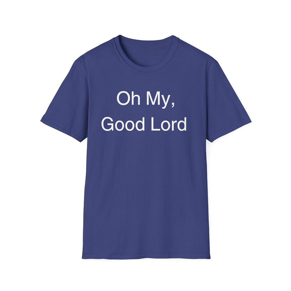 Thumbnail: Oh My, Good Lord Adult Unisex Softstyle Shirt/ Tee/ T-Shirt