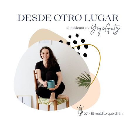 Episodio 07- El maldito qué dirán.