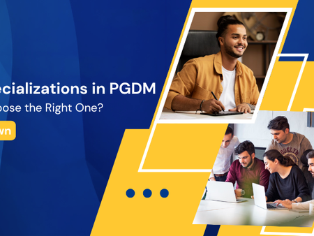 Top Specializations in PGDM – How to Choose the Right One?