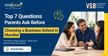 Top 7 Questions Parents Ask Before Choosing a Business School in Mumbai
