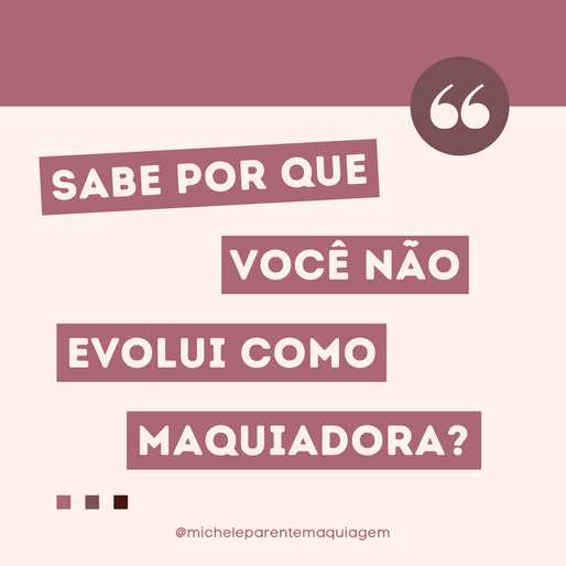 Sabe por que você não evolui como maquiadora?
