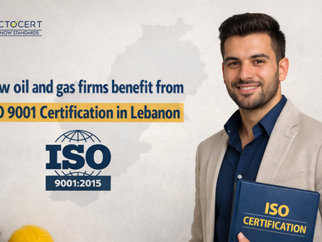 How oil and gas firms benefit from ISO 9001 Certification in Lebanon