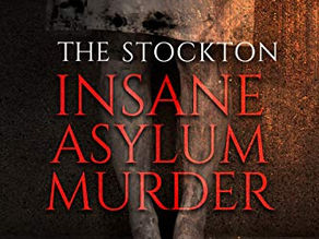 The Stockton Insane Asylum Murder by James Musgrave