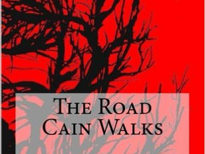 The Road Cain Walks by Matt Kilby